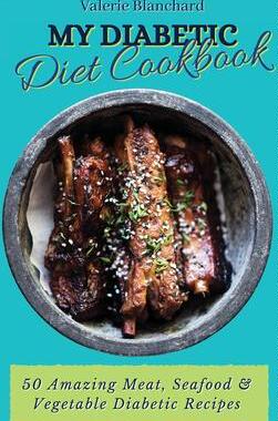 [预订]My Diabetic Diet Cookbook: 50 Amazing Meat, Seafood & Vegetable Diabetic Recipes 9781802777727
