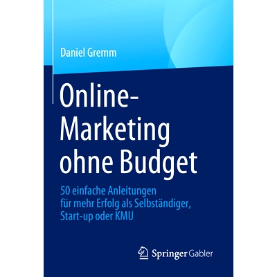 预订 Online-Marketing ohne Budget: 50 einfache Anleitungen für mehr Erfolg als Selbständiger, Start-up oder KMU: 97836