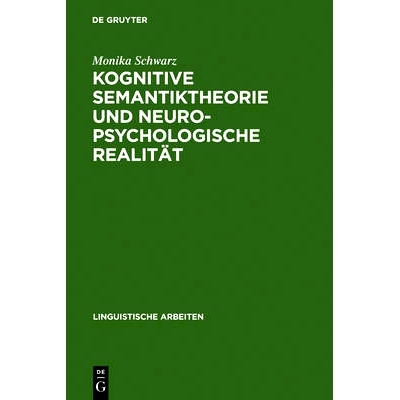 预订 Kognitive Semantiktheorie und neuropsychologische Realität: repräsentationale und prozedurale Aspekte der semanti