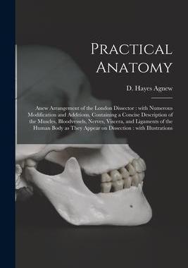 [预订]Practical Anatomy: Anew Arrangement of the London Dissector: With Numerous Modification and Addition 9781015324633