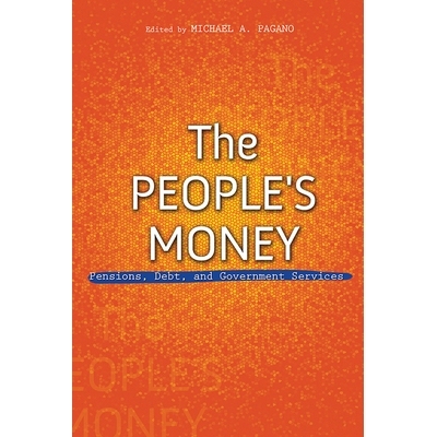 预订 The People’s Money: Pensions, Debt, and Government Services 人民的钱：养老金，债务和*服务: 9780252042911