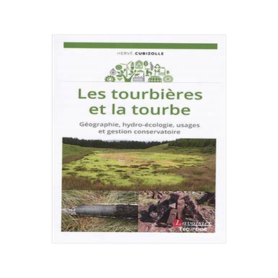 [预订]Les tourbières et la tourbe : géographie, hydro-écologie, usages et gestion conservatoire 9782743024765