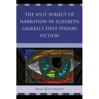 预订 The Split Subject of Narration in Elizabeth Gaskell’s First Person Fiction: 9780739166086