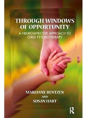 预订 Through Windows of Opportunity: A Neuroaffective Approach to Child Psychotherapy: 9781782201588