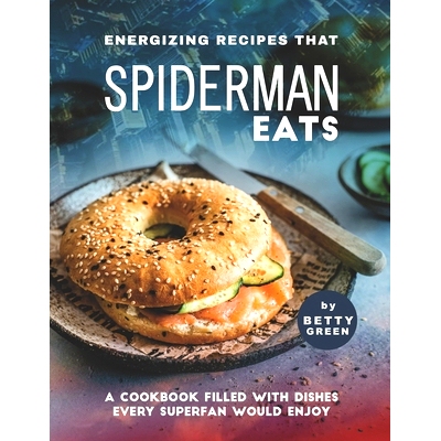 预订 Energizing Recipes That Spiderman Eats: A Cookbook Filled with Dishes Every Superfan Would Enjoy: 9798519439756