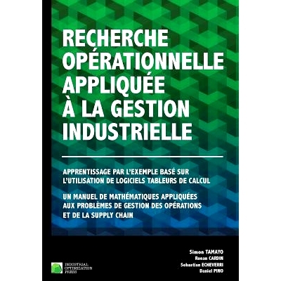 预订 Recherche Operationnelle Appliquee a la Gestion Industrielle: Apprentissage Par L’Exemple Base Sur L’Utilisation