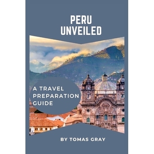 Unveiled Travel Preparation 9798858012276 预订 Guide Peru