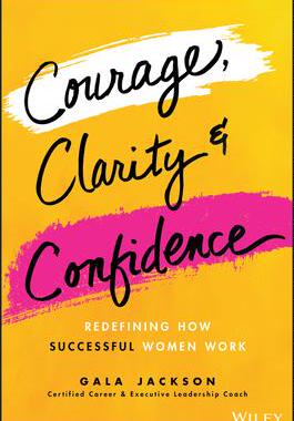[预订]Courage, Clarity, And Confidence: Redefining How Successful Women Work 9781119899402
