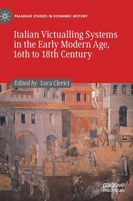 【预订】Italian Victualling Systems in the Early Modern Age, 16th to 18th Century