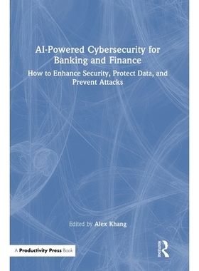 预订 AI-Powered Cybersecurity for Banking and Finance: How to Enhance Security, Protect Data, and Prevent Attacks 银行和