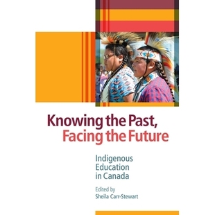Past 978077488 土著教育 Knowing the Canada Future Facing 面向未来：加拿大 预订 Indigenous 认识过去 Education