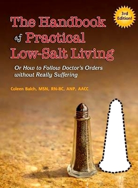 预订 The Handbook of Practical Low-Salt Living: (or How to Follow Doctor’s Orders without Really Suffering): 9781492303