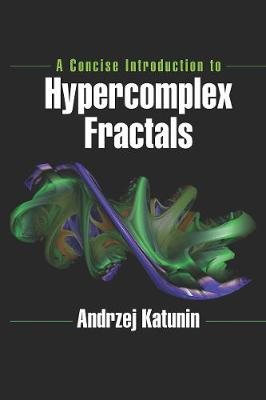 【预订】A Concise Introduction to Hypercomplex Fractals