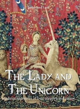 预订 The Lady and the Unicorn: Medieval tapestries of love, allegory, and senses: 9781639195992