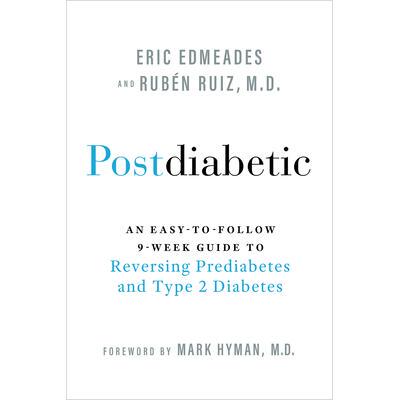 预订 Postdiabetic: An Easy-To-Follow 9-Week Guide to Reversing Prediabetes and Type 2 Diabetes糖尿病后：逆转糖尿病前期和