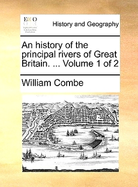 预订 An History of the Principal Rivers of Great Britain. ... Volume 1 of 2: 9781170503386