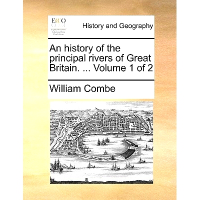 预订 An History of the Principal Rivers of Great Britain. ... Volume 1 of 2: 9781170503386