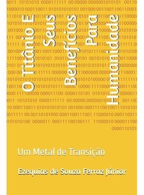预订 O Titânio E Seus Benefícios Para Humanidade: Um Metal de Transição: 9798315979852