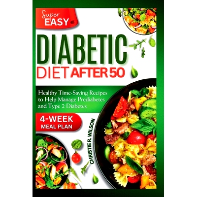 预订 Super Easy Diabetic Diet After 50: Healthy Time-Saving Recipes to Help Manage Prediabetes and Type 2 Diabetes 4-Wee