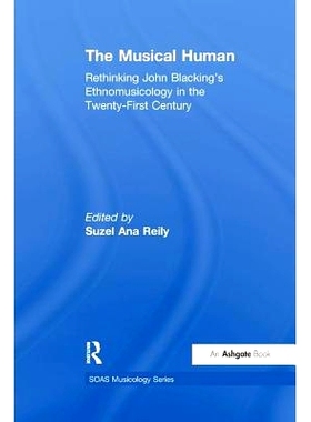 预订 The Musical Human: Rethinking John Blacking’s Ethnomusicology in the Twenty-First Century: 9781138262843