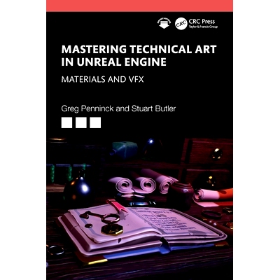 现货 Mastering Technical Art in Unreal Engine: Materials and VFX 掌握虚幻引擎的技术艺术：材料与视觉效果: 9781032649689