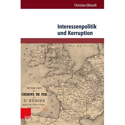预订 Interessenpolitik und Korruption: Personale Netzwerke und Korruptionsdebatten am Beispiel der Eisenbahnbranche in G