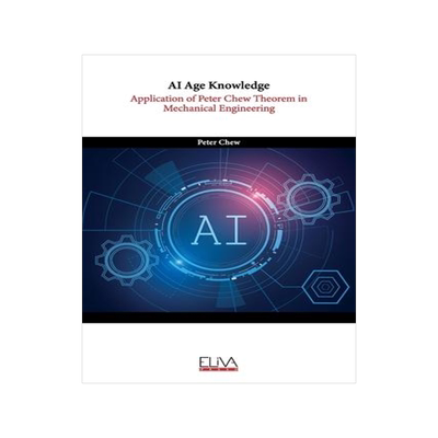[预订]AI Age Knowledge: Application of Peter Chew Theorem in Mechanical Engineering 9789994981496