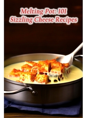 预订 Melting Pot: 101 Sizzling Cheese Recipes: 9798859805464