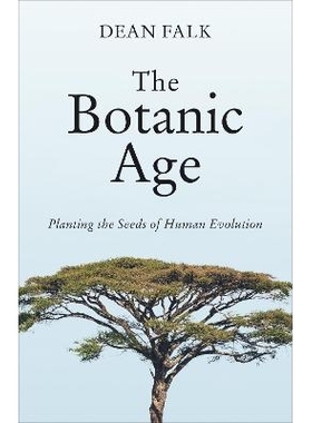 预订 The Botanic Age: Planting the Seeds of Human Evolution 植物时代：播撒人类进化的种子: 9781487546649