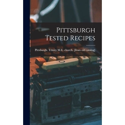 预订 Pittsburgh Tested Recipes: 9781017176926