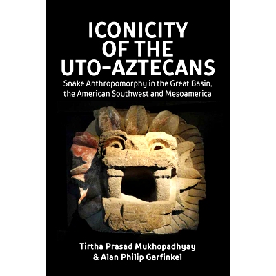 预订 Iconicity of the Uto-Aztecans: Snake Anthropomorphy in the Great Basin, the American Southwest and Mesoamerica 乌