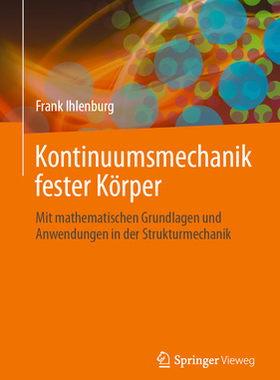 预订 Kontinuumsmechanik fester Körper: Mit mathematischen Grundlagen und Anwendungen in der Strukturmechanik