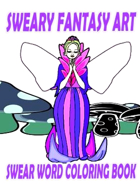 预订 Swear Word Coloring Book: Sweary Fantasy Art: 9781530133796