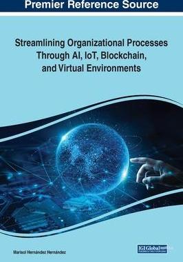 [预订]Streamlining Organizational Processes Through AI, IoT, Blockchain, and Virtual Environments 9781668486399