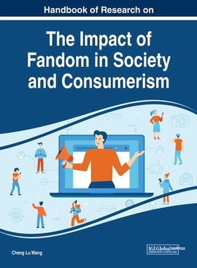 【预订】Handbook of Research on the Impact of Fandom in Society and Consumerism