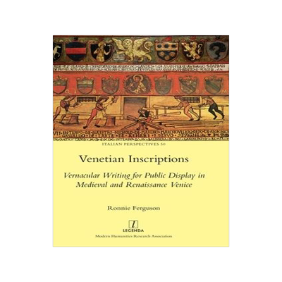 [预订]Venetian Inscriptions: Vernacular Writing for Public Display in Medieval and Renaissance Venice 9781781886380