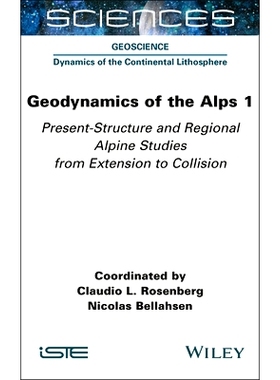 预订 Geodynamics of the Alps 1: Present-Structure and Regional Alpine Studies from Extension to Collision: 9781789451160