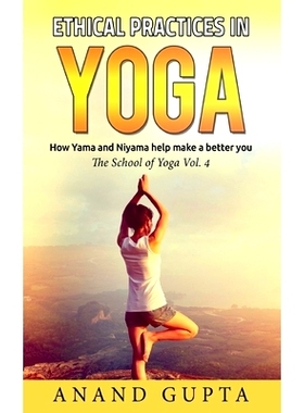 预订 Ethical Practices in Yoga: How Yama and Niyama help make a better you - The School of Yoga 4: 9783752622836