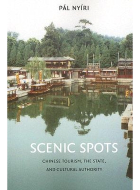 预订 Scenic Spots: Chinese Tourism, the State, and Cultural Authority: 9780295987613