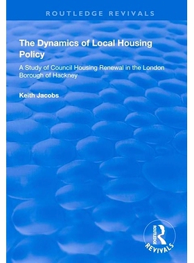 预订 The Dynamics of Local Housing Policy: A Study of Council Housing Renewal in the London Borough of Hackney 当地住房