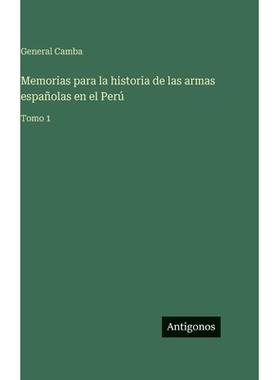 预订 Memorias para la historia de las armas españolas en el Perú: Tomo 1: 9783563627303