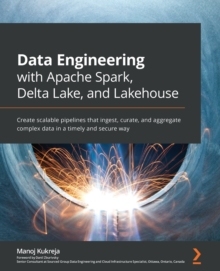 【预订】Data Engineering with Apache Spark, Delta Lake, and Lakehouse: Create scalable pipelin 9781801077743