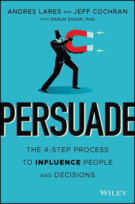 【预订】Persuade: The 4-Step Process To Influence People And Decisions 9781119778516