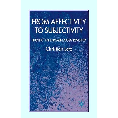 预订 From Affectivity to Subjectivity: Husserl’s Phenomenology Revisited: 9781349358311