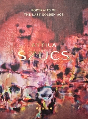 预订 Attila SzÅ±cs â€“ Portraits of the Last Golden Age Attila SzÅ±cs – *黄金时代的肖像: 9781910221563