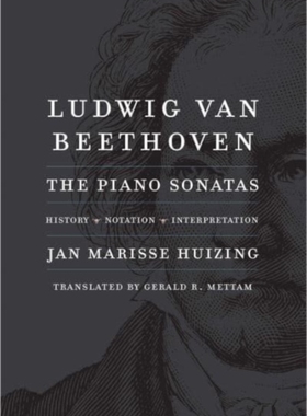 【预订】Ludwig Van Beethoven: The Piano Sonatas; History, Notation, Interpretation 9780300251609