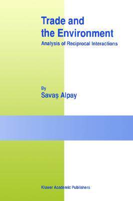[预订]Trade and the Environment: Analysis of Reciprocal Interactions 9781402073472