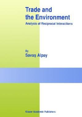 [预订]Trade and the Environment: Analysis of Reciprocal Interactions 9781402073472
