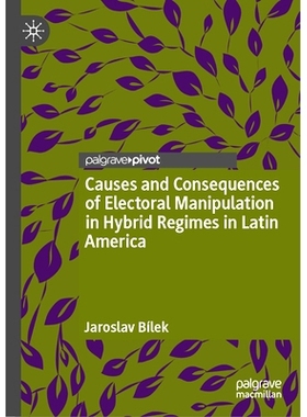 预订 Causes and Consequences of Electoral Manipulation in Hybrid Regimes in Latin America 拉丁美洲混合政权选举操纵的原因