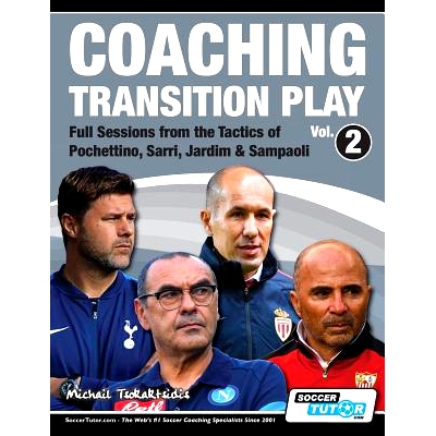 预订 Coaching Transition Play Vol.2 - Full Sessions from the Tactics of Pochettino, Sarri, Jardim & Sampaoli: 9781910491